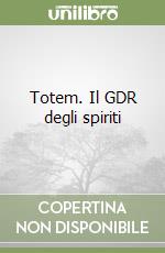 Totem. Il GDR degli spiriti libro