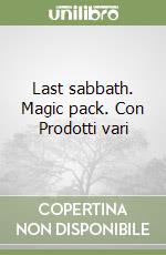 Last sabbath. Magic pack. Con Prodotti vari libro