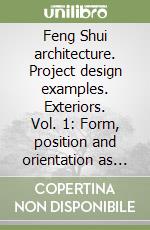 Feng Shui architecture. Project design examples. Exteriors. Vol. 1: Form, position and orientation as an energy strategy libro