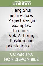 Feng Shui architecture. Project design examples. Interiors. Vol. 2: Form, Position and prientation as an energy strategy libro