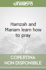 Hamzah and Mariam learn how to pray libro