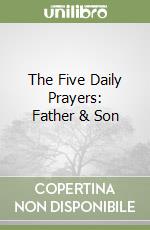 The Five Daily Prayers: Father & Son libro