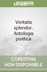 Veritatis splendor. Antologia poetica libro