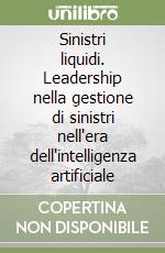 Sinistri liquidi. Leadership nella gestione di sinistri nell'era dell'intelligenza artificiale