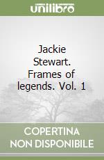 Jackie Stewart. Frames of legends. Vol. 1 libro