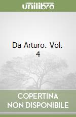 Da Arturo. Vol. 4 libro