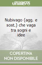 Nubivago (agg. e sost.) che vaga tra sogni e idee libro