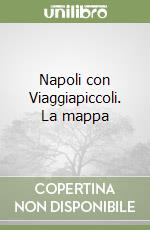 Napoli con Viaggiapiccoli. La mappa libro