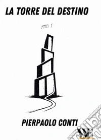 La torre del destino. Atto I libro