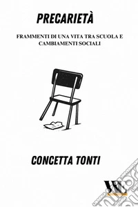 Precarietà. Frammenti di una vita tra scuola e cambiamenti sociali libro