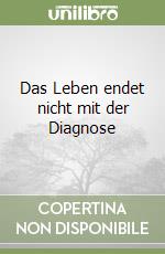 Das Leben endet nicht mit der Diagnose libro