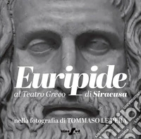 Euripide al Teatro Greco di Siracusa nella fotografia di Tommaso Le Pera. Ediz. italiana e inglese libro