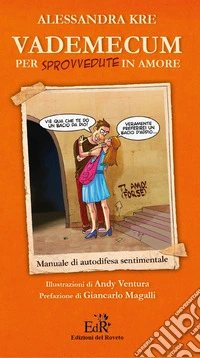 Vademecum per sprovvedute in amore. Ediz. illustrata libro