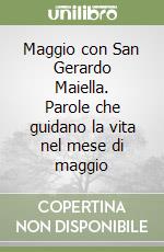 Maggio con San Gerardo Maiella. Parole che guidano la vita nel mese di maggio libro