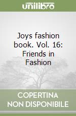 Joys fashion book. Vol. 16: Friends in Fashion