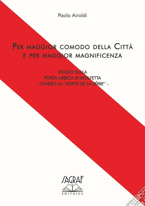 Per maggior comodo della città e per maggior magnificenza. Studio sulla porta urbicata di Molfetta Ovvero la «Porte de la Tèrre»