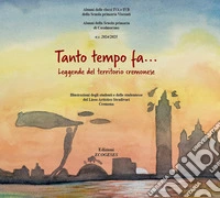 Tanto tempo fa.... Leggende dal territorio cremonese. Ediz. illustrata