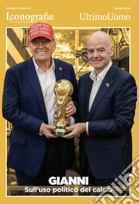 Iconografie. Rivista sullo spirito del tempo (2026). Vol. 3: Gianni. Sull'uso politico del calcio libro