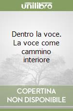 Dentro la voce. La voce come cammino interiore
