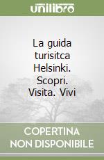 La guida turisitca Helsinki. Scopri. Visita. Vivi libro