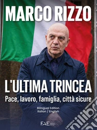 L'ultima trincea. Pace, lavoro, famiglia, città sicure. Ediz. italiana e inglese