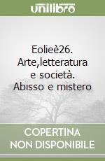Eolieè26. Arte,letteratura e società. Abisso e mistero libro