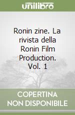 Ronin zine. La rivista della Ronin Film Production. Vol. 1 libro