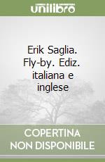 Erik Saglia. Fly-by. Ediz. italiana e inglese libro