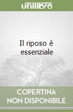 Il riposo è essenziale