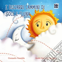 I bizzarri cammini di Sole e Luna. Ediz. illustrata libro