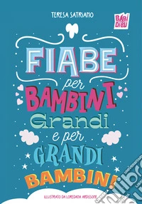 Fiabe per bambini grandi e per grandi bambini libro