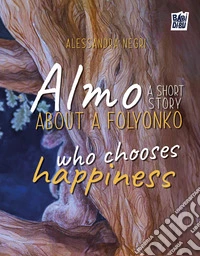 Almo: a short story about a folyonko who chooses happiness libro