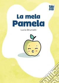 La mela Pamela. Ediz. a colori libro