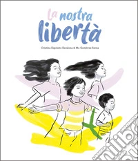 La nostra libertà. Ediz. illustrata libro