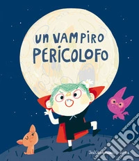 Un vampiro pericolofo. Ediz. a colori libro