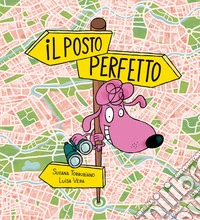 Il posto perfetto. Ediz. a colori libro