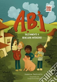A.B.I. (Allevamento a Benessere Intensivo) libro