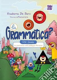 La grammatica? Una favola libro