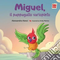 Miguel, il pappagallo variopinto libro