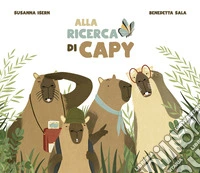 Alla ricerca di Capy. Ediz. a colori libro