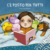 C'è posto per tutti. Ediz. illustrata libro