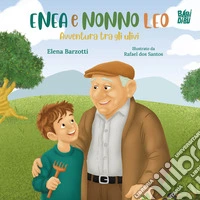 Enea e Nonno Leo. Avventura tra gli ulivi libro