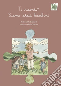 Ti ricordi? Siamo stati bambini libro