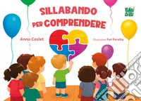 Sillabando per comprendere. Ediz. illustrata libro
