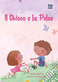Il chicco e la pulce. Ediz. a colori libro