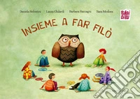 Insieme a far filò. Ediz. illustrata libro