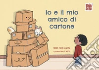 Io e il mio amico di cartone. Ediz. a colori libro