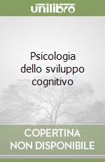 Psicologia dello sviluppo cognitivo libro
