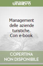 Management delle aziende turistiche. Con e-book libro