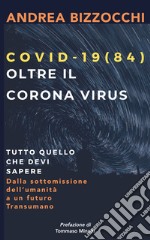 Covid-19 (84). Oltre il Corona virus libro